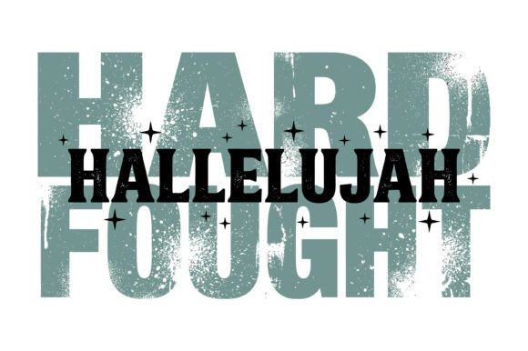 Hard Fought Hallelujah Grunge SVG Design for T-Shirt Designs