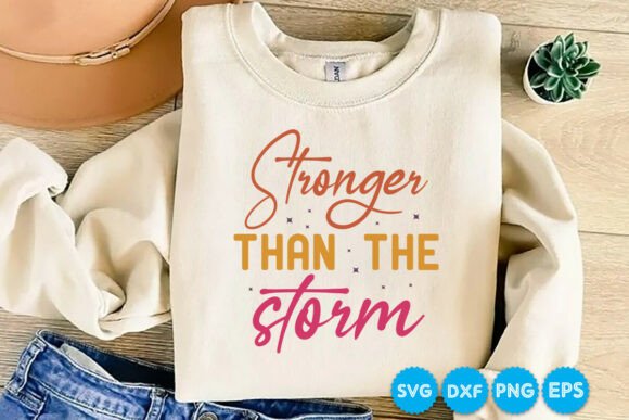 Stronger Than the Storm Quotes SVG for T-Shirt Designs