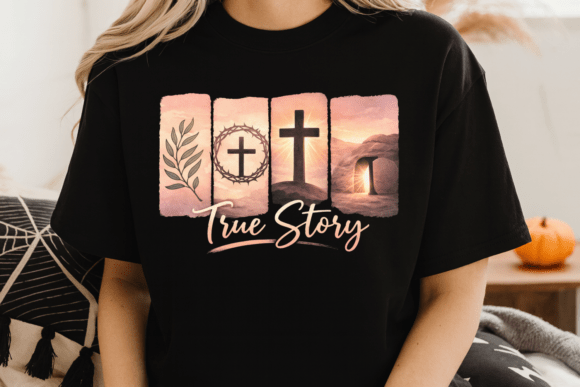 True Story Easter Religious Faith PNG for T-Shirt Designs