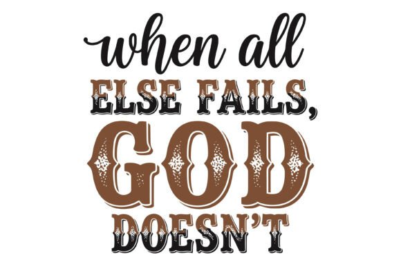 When Else Fails God Quote T-Shirt Designs